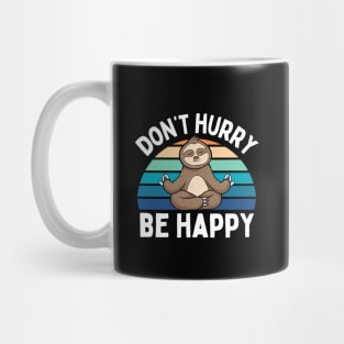 Cute Sloth Yoga Relaxing Lazy Sloth Dont Hurry Be Happy Cool Mug